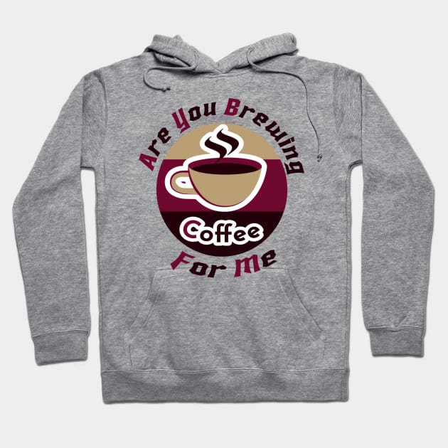 are you brewing coffee for me Hoodie by engmaidlao